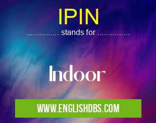 IPIN means Indoor IPIN