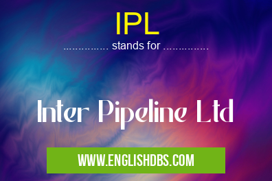 IPL means Inter Pipeline Ltd IPL