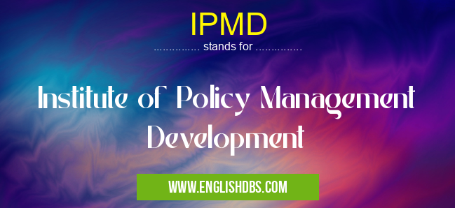 IPMD means Institute of Policy Management Development IPMD