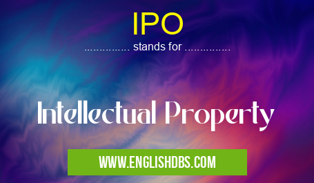 IPO means Intellectual Property IPO