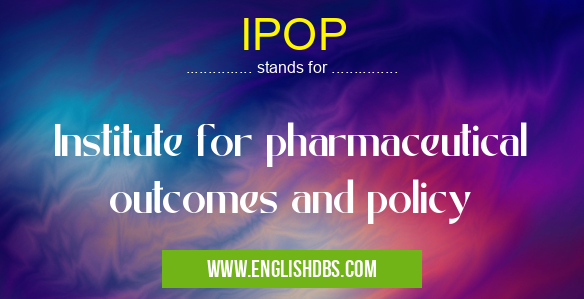 IPOP means Institute for pharmaceutical outcomes and policy IPOP