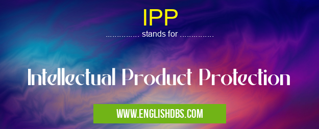 IPP means Intellectual Product Protection IPP
