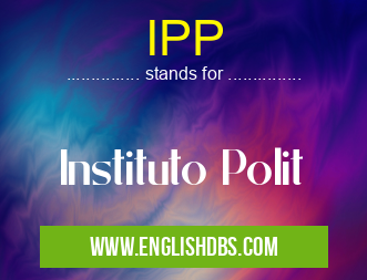IPP means Instituto Polit IPP