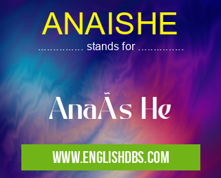 ANAISHE means Anaïs He ANAISHE