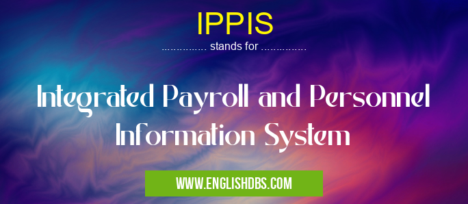 IPPIS means Integrated Payroll and Personnel Information System IPPIS