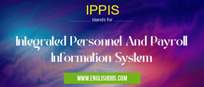 IPPIS means Integrated Personnel And Payroll Information System IPPIS