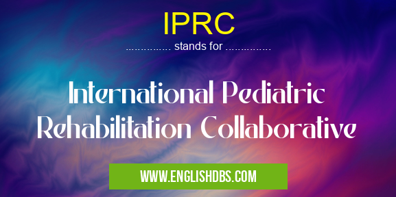 IPRC means International Pediatric Rehabilitation Collaborative IPRC