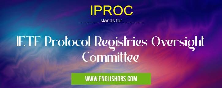 IPROC means IETF Protocol Registries Oversight Committee IPROC