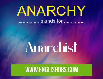 ANARCHY means Anarchist ANARCHY