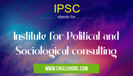 IPSC means Institute for Political and Sociological consulting IPSC