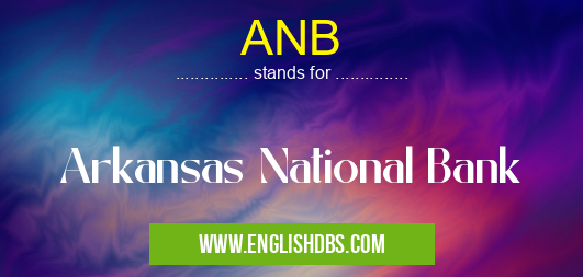 ANB means Arkansas National Bank ANB