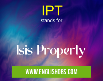 IPT means Isis Property IPT
