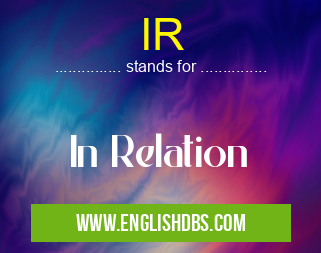 IR means In Relation IR