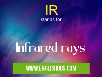 IR means Infrared rays IR