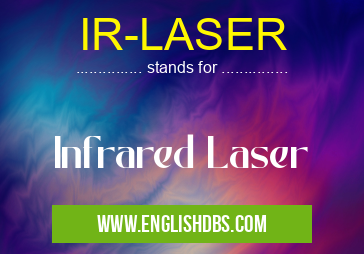 IR-LASER means Infrared Laser IR-LASER
