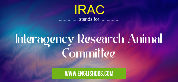 IRAC means Interagency Research Animal Committee IRAC