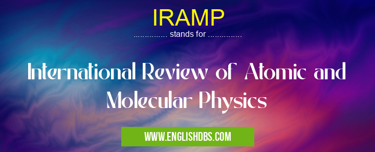 IRAMP means International Review of Atomic and Molecular Physics IRAMP