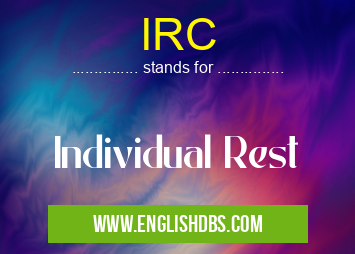IRC means Individual Rest IRC