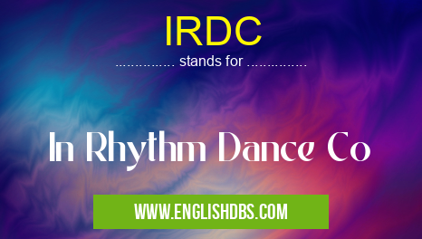 IRDC means In Rhythm Dance Co IRDC