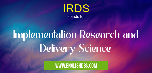 IRDS means Implementation Research and Delivery Science IRDS