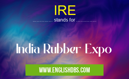 IRE means India Rubber Expo IRE