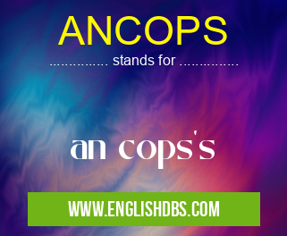 ANCOPS means an cops's ANCOPS