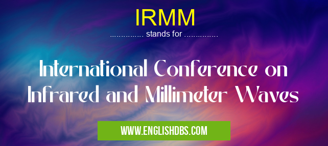 IRMM means International Conference on Infrared and Millimeter Waves IRMM