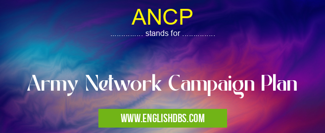 ANCP means Army Network Campaign Plan ANCP