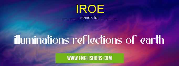 IROE means illuminations reflections of earth IROE