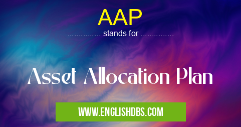 AAP means Asset Allocation Plan AAP