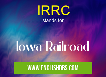 IRRC means Iowa Railroad IRRC