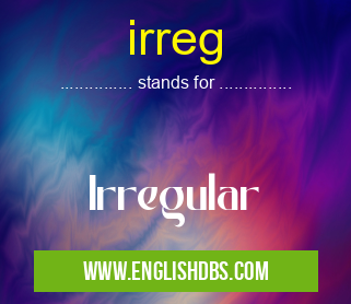 irreg means Irregular irreg