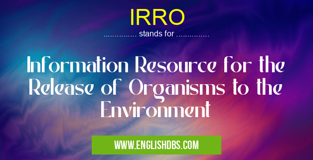 IRRO means Information Resource for the Release of Organisms to the Environment IRRO