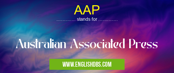 AAP means Australian Associated Press AAP