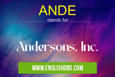 ANDE means Andersons, Inc. ANDE