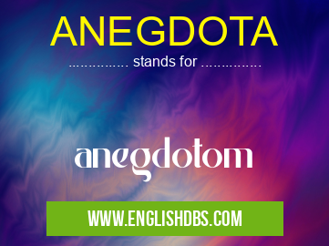 ANEGDOTA means anegdotom ANEGDOTA