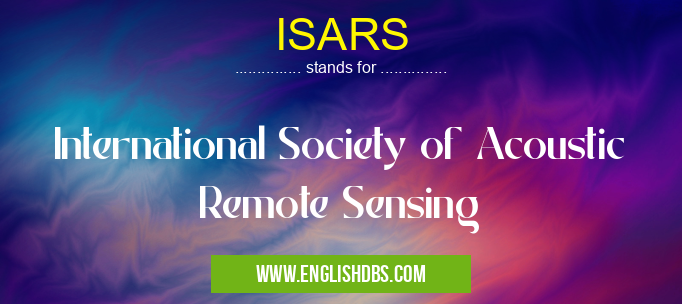 ISARS means International Society of Acoustic Remote Sensing ISARS