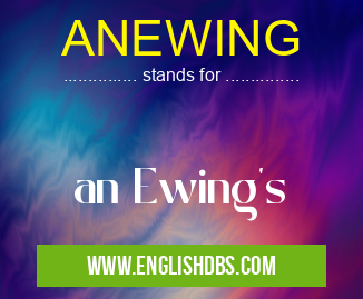ANEWING means an Ewing's ANEWING