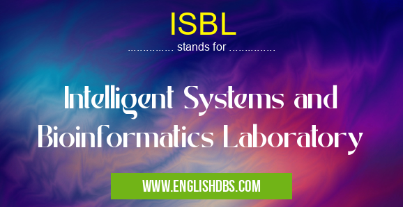 ISBL means Intelligent Systems and Bioinformatics Laboratory ISBL