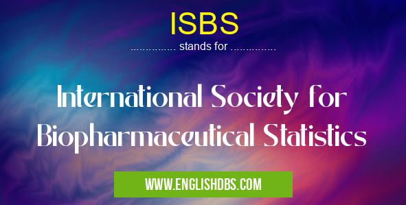 ISBS means International Society for Biopharmaceutical Statistics ISBS