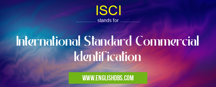 ISCI means International Standard Commercial Identification ISCI