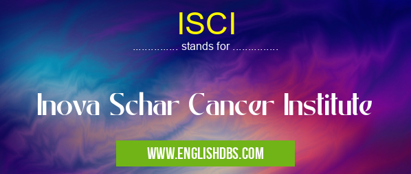 ISCI means Inova Schar Cancer Institute ISCI