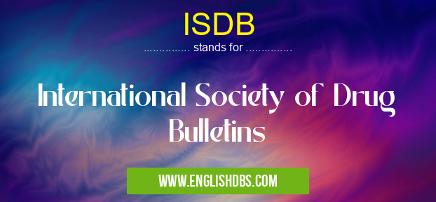 ISDB means International Society of Drug Bulletins ISDB
