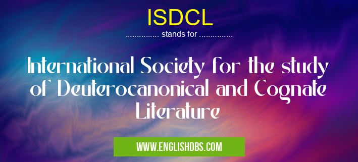 ISDCL means International Society for the study of Deuterocanonical and Cognate Literature ISDCL