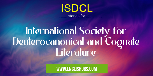ISDCL means International Society for Deuterocanonical and Cognate Literature ISDCL