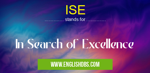 ISE means In Search of Excellence ISE