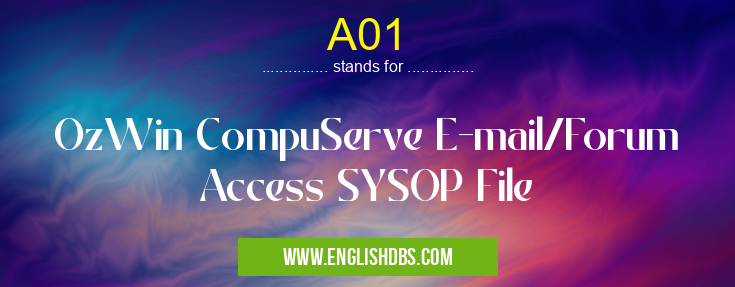 A01 means OzWin CompuServe E-mail/Forum Access SYSOP File A01