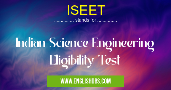 ISEET means Indian Science Engineering Eligibility Test ISEET