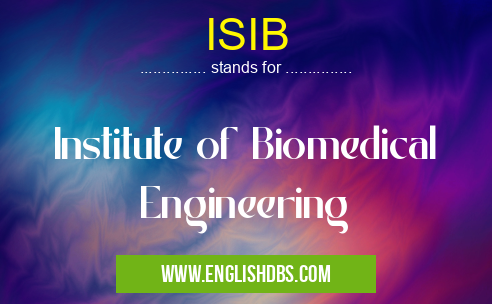 ISIB means Institute of Biomedical Engineering ISIB