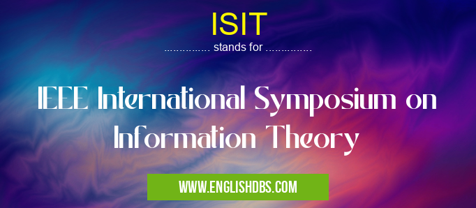 ISIT means IEEE International Symposium on Information Theory ISIT